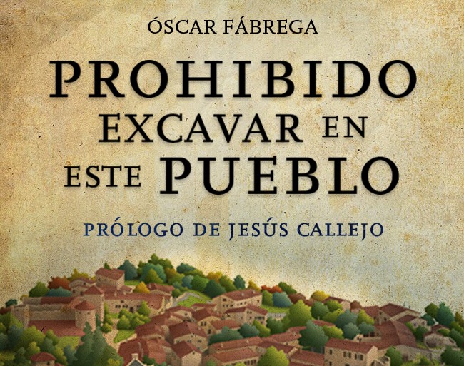 Prohibido excavar en este pueblo, de Óscar Fábrega