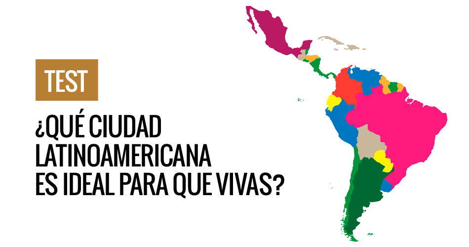 Test: ¿Qué ciudad latinoamericana es ideal para que vivas?